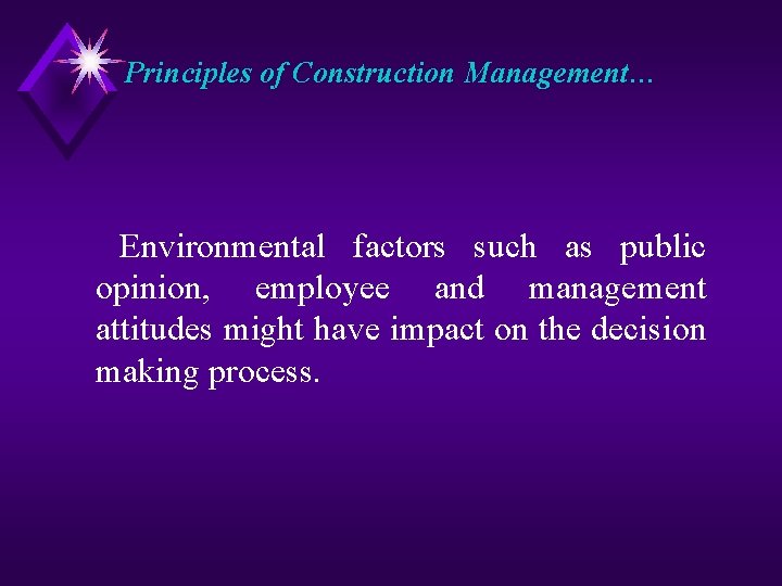 Principles of Construction Management… Environmental factors such as public opinion, employee and management attitudes