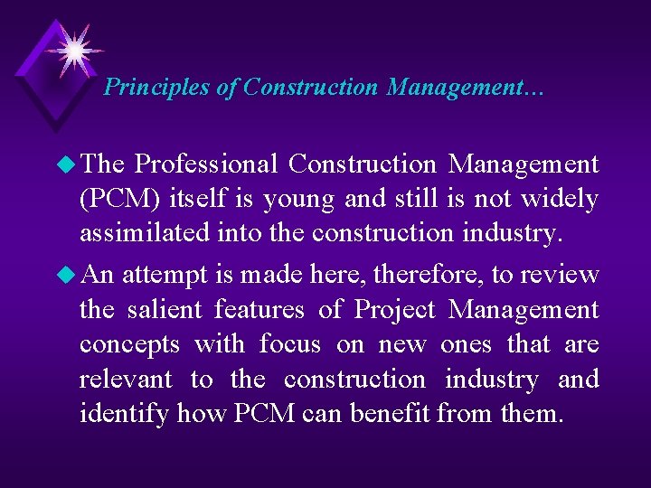 Principles of Construction Management… u The Professional Construction Management (PCM) itself is young and