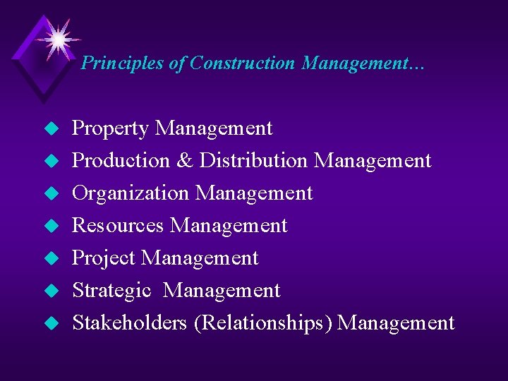 Principles of Construction Management… u u u u Property Management Production & Distribution Management