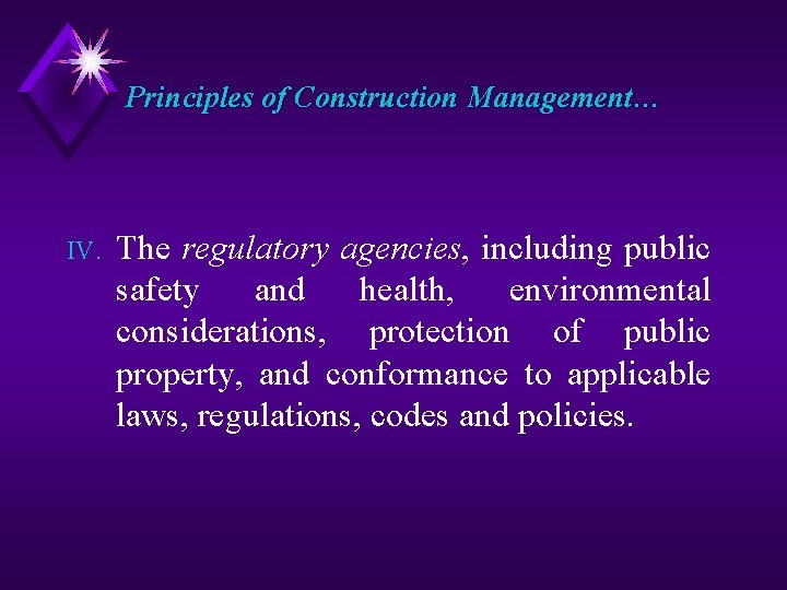 Principles of Construction Management… IV. The regulatory agencies, including public safety and health, environmental