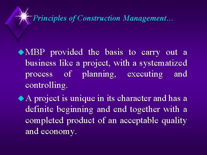 Principles of Construction Management… u MBP provided the basis to carry out a business