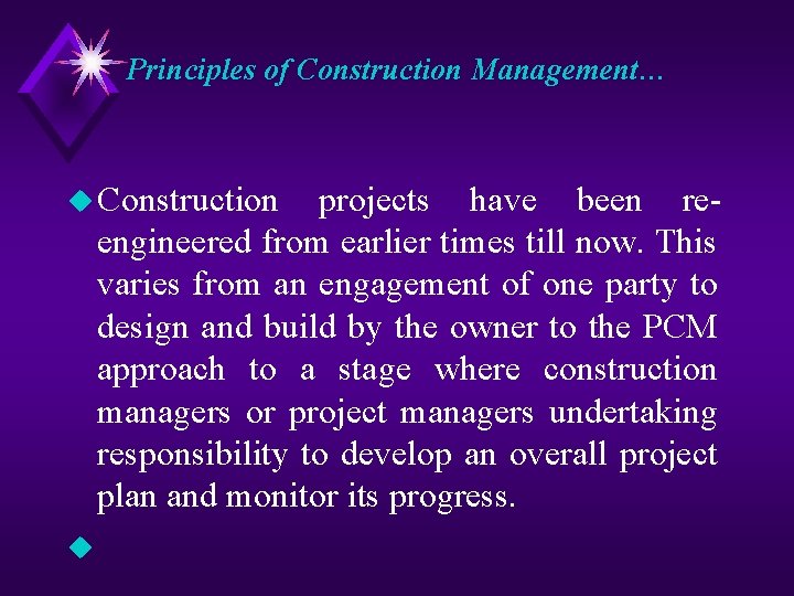 Principles of Construction Management… u Construction projects have been reengineered from earlier times till