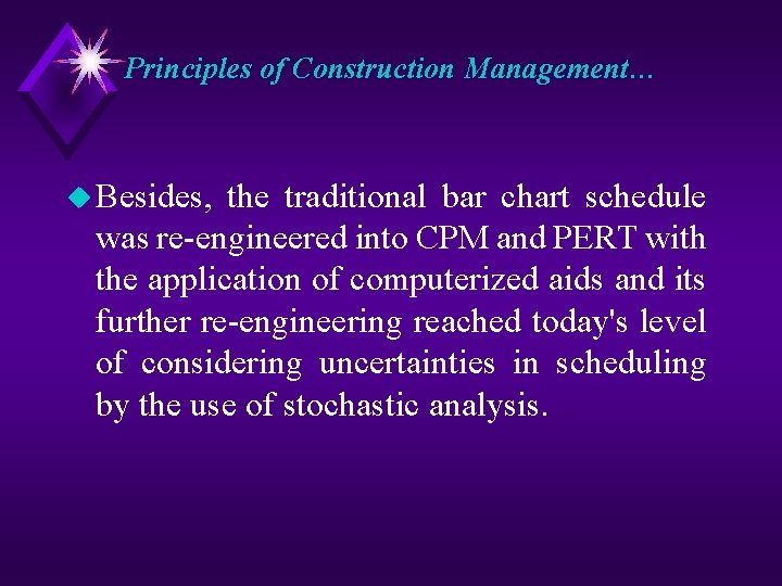 Principles of Construction Management… u Besides, the traditional bar chart schedule was re-engineered into