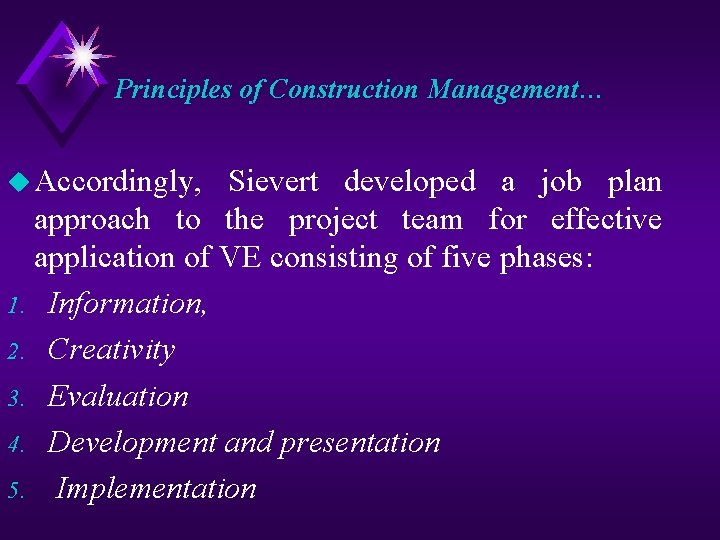 Principles of Construction Management… u Accordingly, Sievert developed a job plan approach to the