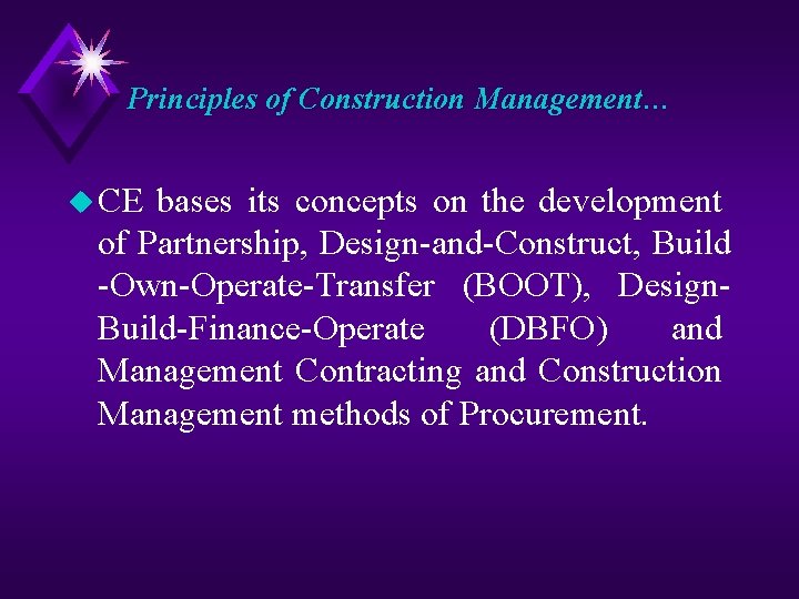 Principles of Construction Management… u CE bases its concepts on the development of Partnership,