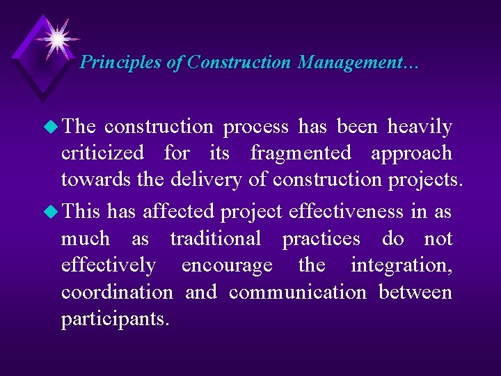 Principles of Construction Management… u The construction process has been heavily criticized for its