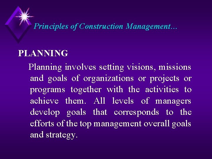 Principles of Construction Management… PLANNING Planning involves setting visions, missions and goals of organizations