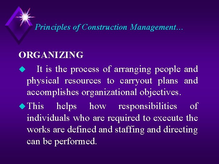 Principles of Construction Management… ORGANIZING u It is the process of arranging people and