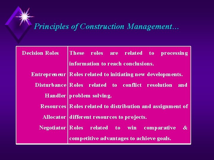 Principles of Construction Management… Decision Roles These roles are related to processing information to