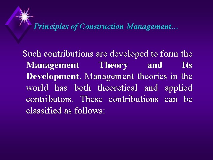 Principles of Construction Management… Such contributions are developed to form the Management Theory and