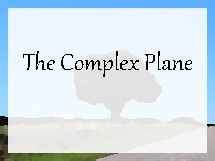 The Complex Plane 