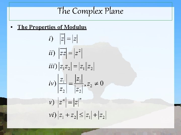The Complex Plane • The Properties of Modulus 