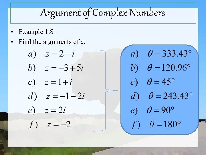 Argument of Complex Numbers • Example 1. 8 : • Find the arguments of