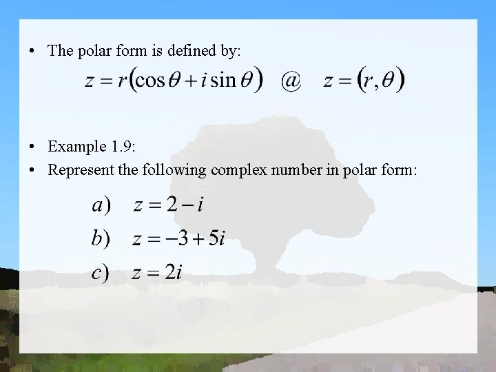  • The polar form is defined by: • Example 1. 9: • Represent