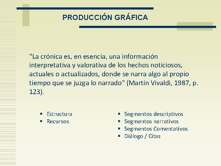 PRODUCCIÓN GRÁFICA "La crónica es, en esencia, una información interpretativa y valorativa de los