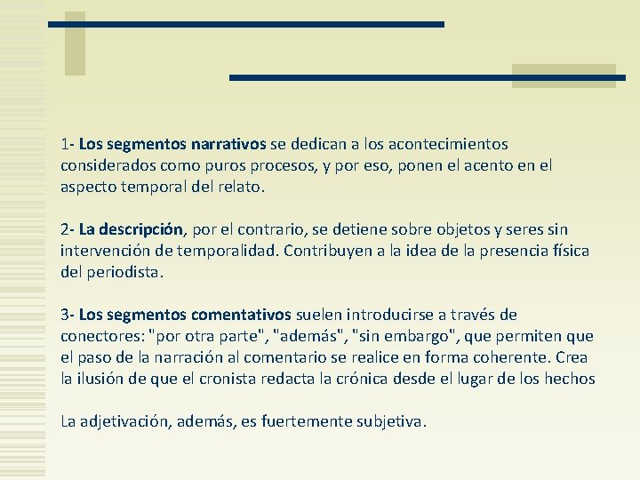 1 - Los segmentos narrativos se dedican a los acontecimientos considerados como puros procesos,