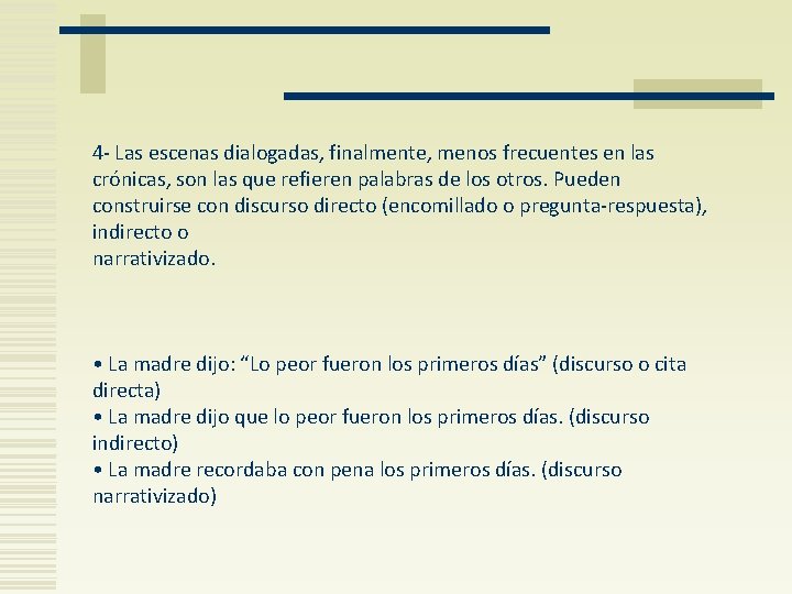 4 - Las escenas dialogadas, finalmente, menos frecuentes en las crónicas, son las que