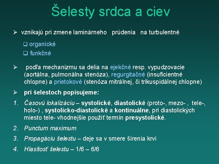 Šelesty srdca a ciev Ø vznikajú pri zmene laminárneho prúdenia na turbulentné q organické