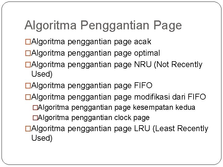 Algoritma Penggantian Page �Algoritma penggantian page acak �Algoritma penggantian page optimal �Algoritma penggantian page