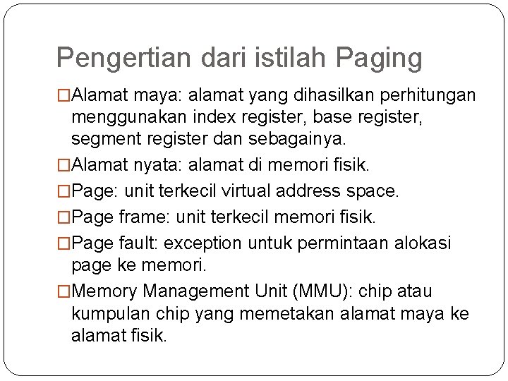 Pengertian dari istilah Paging �Alamat maya: alamat yang dihasilkan perhitungan menggunakan index register, base