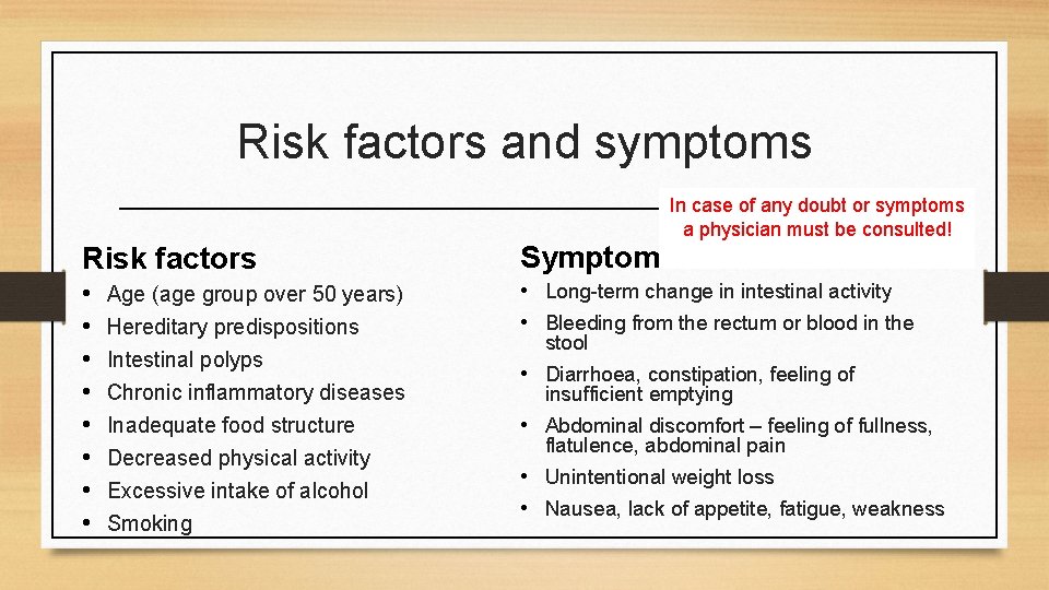 Risk factors and symptoms In case of any doubt or symptoms a physician must