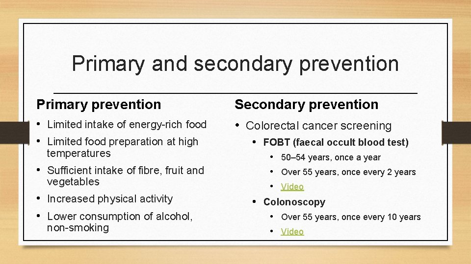 Primary and secondary prevention Primary prevention • Limited intake of energy-rich food • Limited