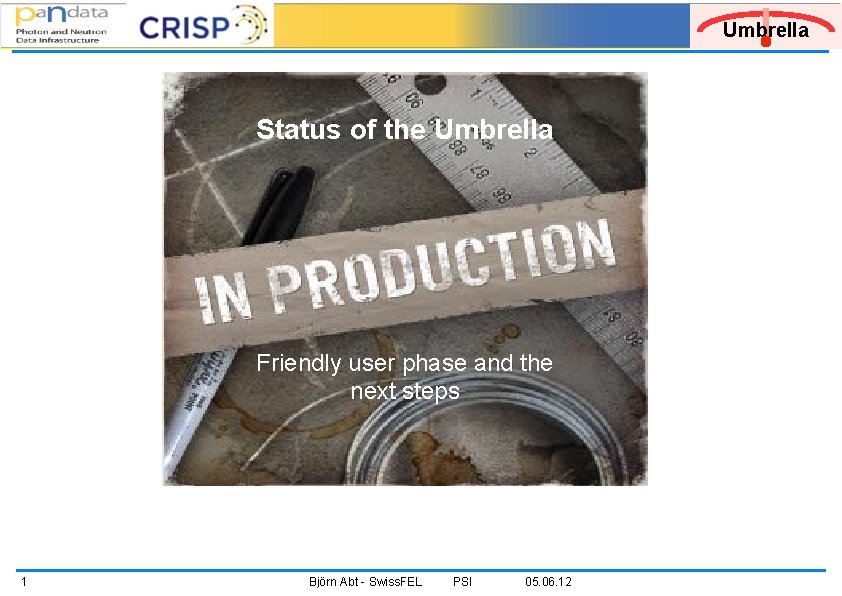 Umbrella Status of the Umbrella Friendly user phase