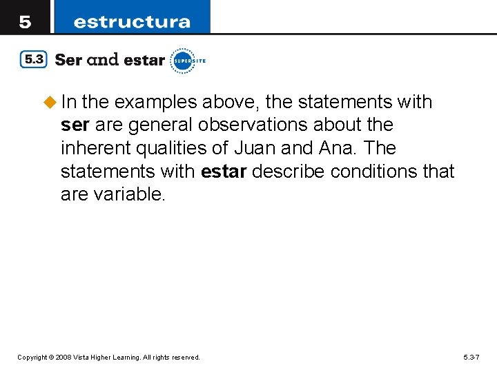 u In the examples above, the statements with ser are general observations about the