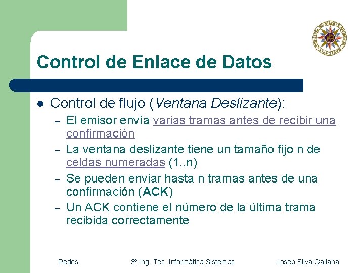 Control de Enlace de Datos l Control de flujo (Ventana Deslizante): – – El