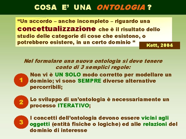 COSA E’ UNA ONTOLOGIA ? “Un accordo – anche incompleto – riguardo una concettualizzazione