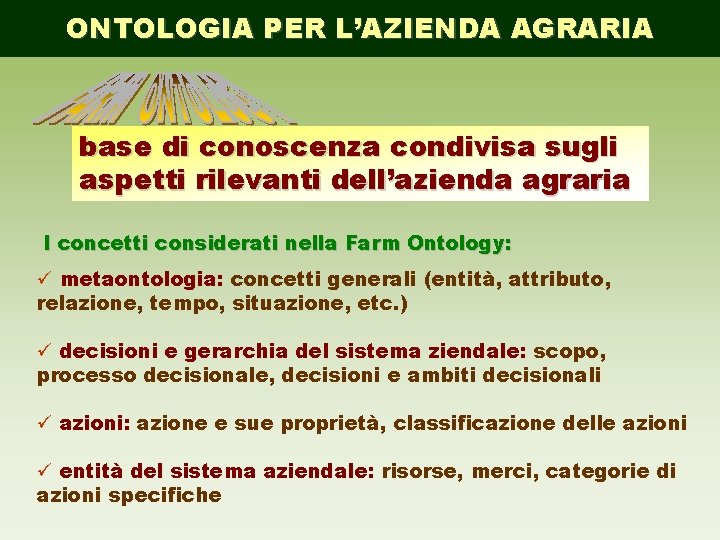 ONTOLOGIA PER L’AZIENDA AGRARIA base di conoscenza condivisa sugli aspetti rilevanti dell’azienda agraria I