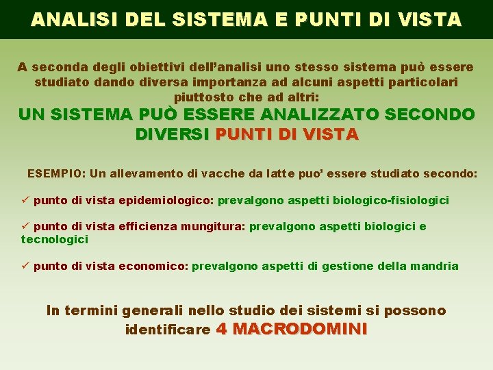 ANALISI DEL SISTEMA E PUNTI DI VISTA A seconda degli obiettivi dell’analisi uno stesso