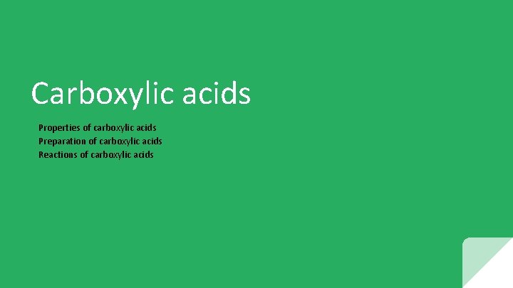 Carboxylic acids Properties of carboxylic acids Preparation of carboxylic acids Reactions of carboxylic acids