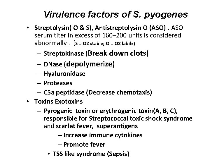 Virulence factors of S. pyogenes • Streptolysin( O & S), Antistreptolysin O (ASO). ASO