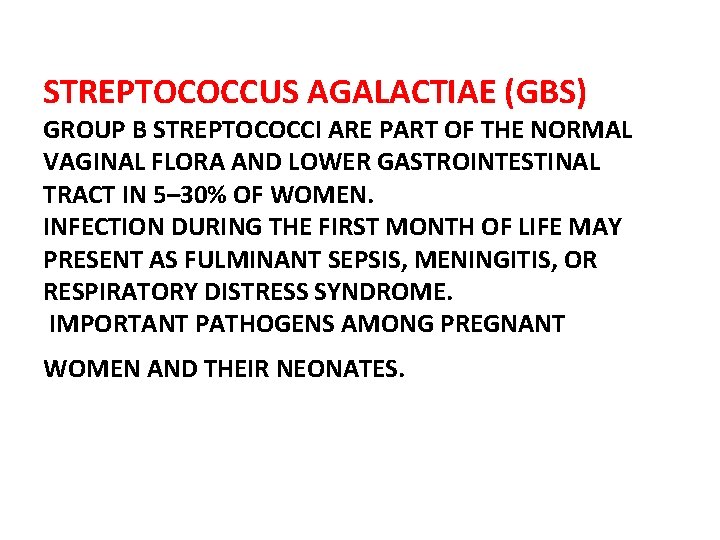 STREPTOCOCCUS AGALACTIAE (GBS) GROUP B STREPTOCOCCI ARE PART OF THE NORMAL VAGINAL FLORA AND