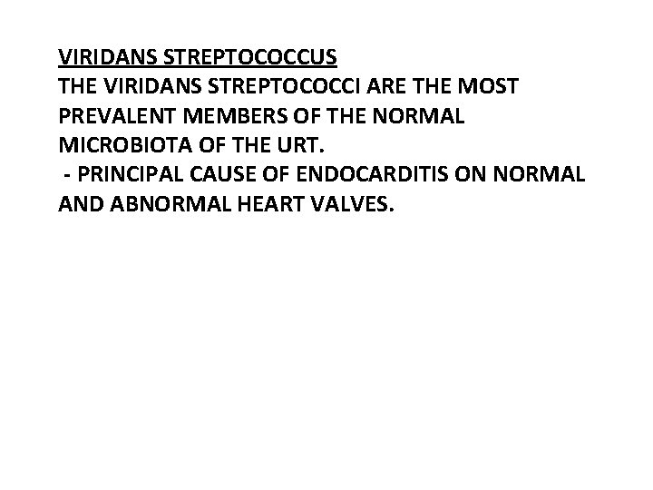 VIRIDANS STREPTOCOCCUS THE VIRIDANS STREPTOCOCCI ARE THE MOST PREVALENT MEMBERS OF THE NORMAL MICROBIOTA