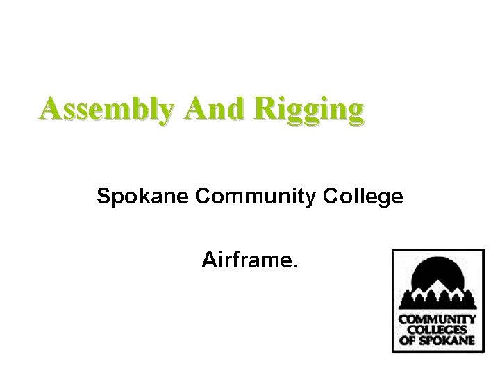 Assembly And Rigging Spokane Community College Airframe. 