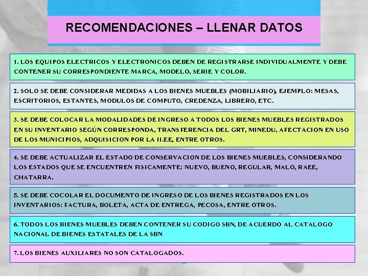 RECOMENDACIONES – LLENAR DATOS 1. LOS EQUIPOS ELECTRICOS Y ELECTRONICOS DEBEN DE REGISTRARSE INDIVIDUALMENTE