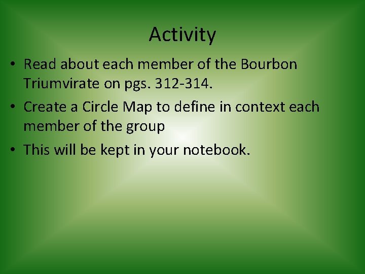 Activity • Read about each member of the Bourbon Triumvirate on pgs. 312 -314.