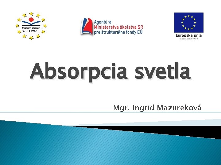 Absorpcia svetla Mgr. Ingrid Mazureková 