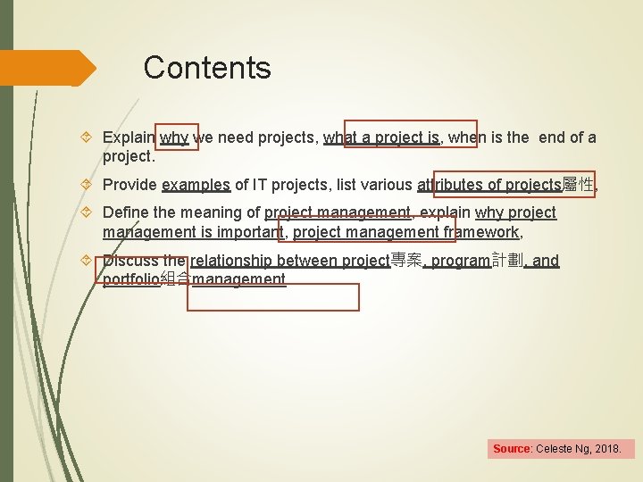 Contents Explain why we need projects, what a project is, when is the end