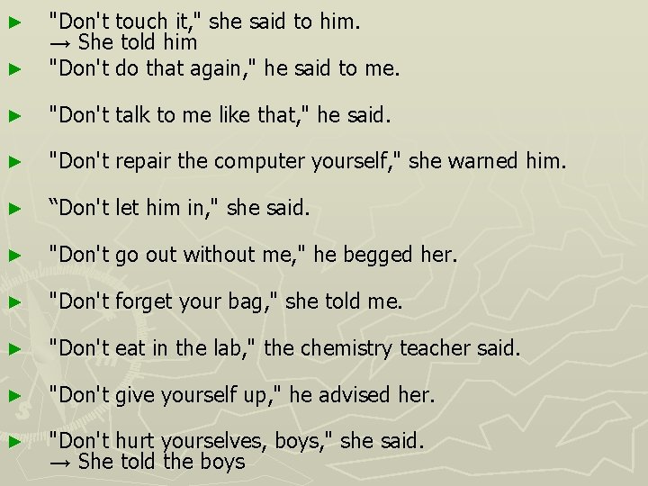 ► "Don't touch it, " she said to him. → She told him "Don't