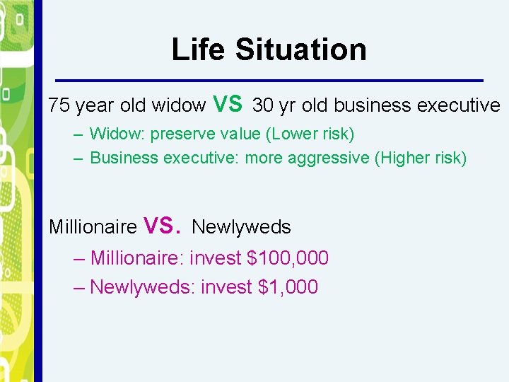 Life Situation 75 year old widow vs 30 yr old business executive – Widow: