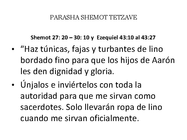 PARASHA SHEMOT TETZAVE Shemot 27: 20 – 30: 10 y Ezequiel 43: 10 al