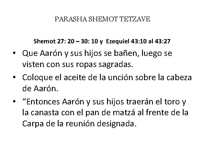 PARASHA SHEMOT TETZAVE Shemot 27: 20 – 30: 10 y Ezequiel 43: 10 al