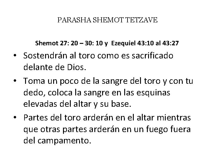PARASHA SHEMOT TETZAVE Shemot 27: 20 – 30: 10 y Ezequiel 43: 10 al