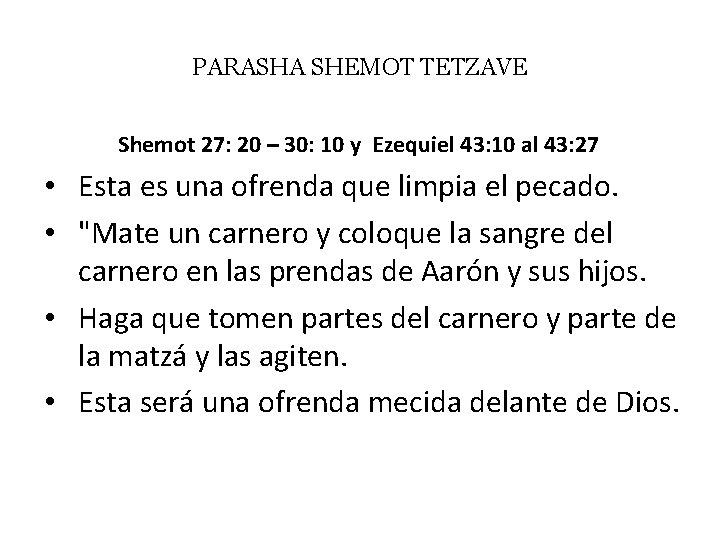 PARASHA SHEMOT TETZAVE Shemot 27: 20 – 30: 10 y Ezequiel 43: 10 al