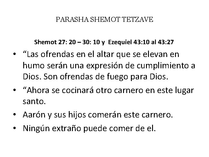 PARASHA SHEMOT TETZAVE Shemot 27: 20 – 30: 10 y Ezequiel 43: 10 al