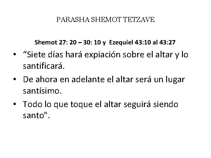 PARASHA SHEMOT TETZAVE Shemot 27: 20 – 30: 10 y Ezequiel 43: 10 al