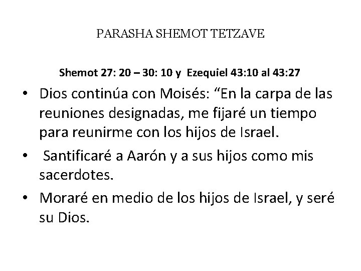 PARASHA SHEMOT TETZAVE Shemot 27: 20 – 30: 10 y Ezequiel 43: 10 al